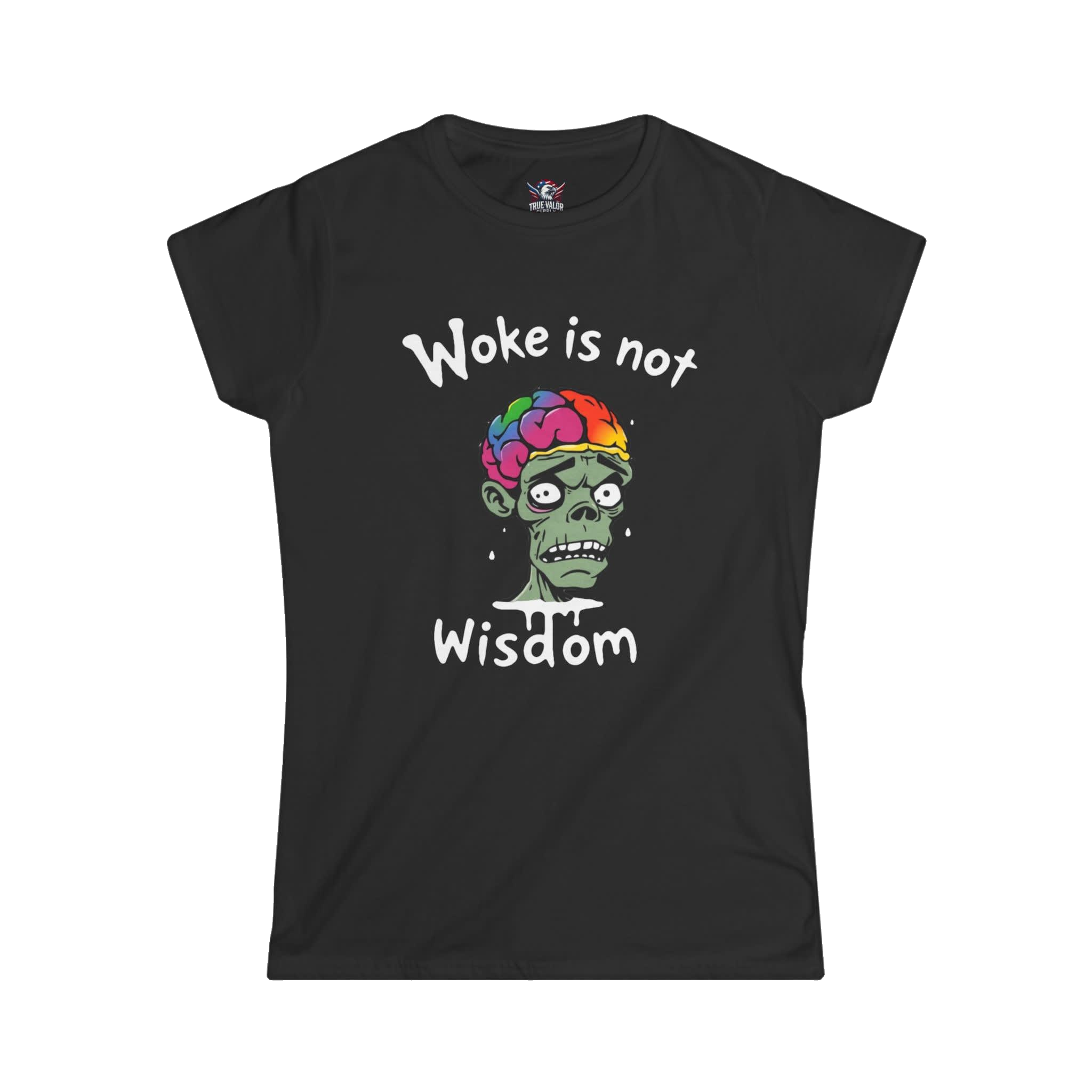 WOKE ISN'T WISDOM : Zombie Brain Women's Tee F6