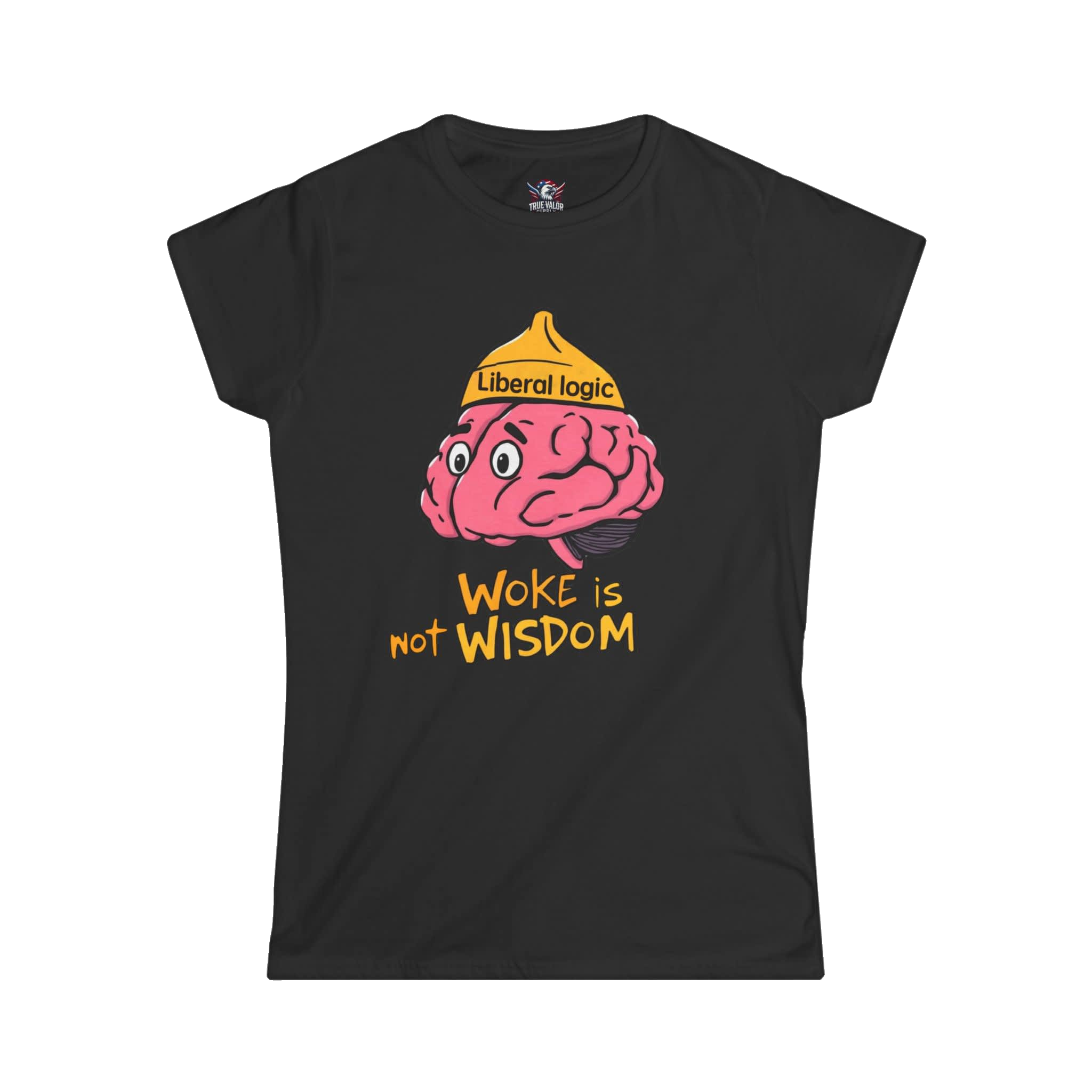 WOKE ISN'T WISDOM : Liberal Logic Brain Women's Tee A1