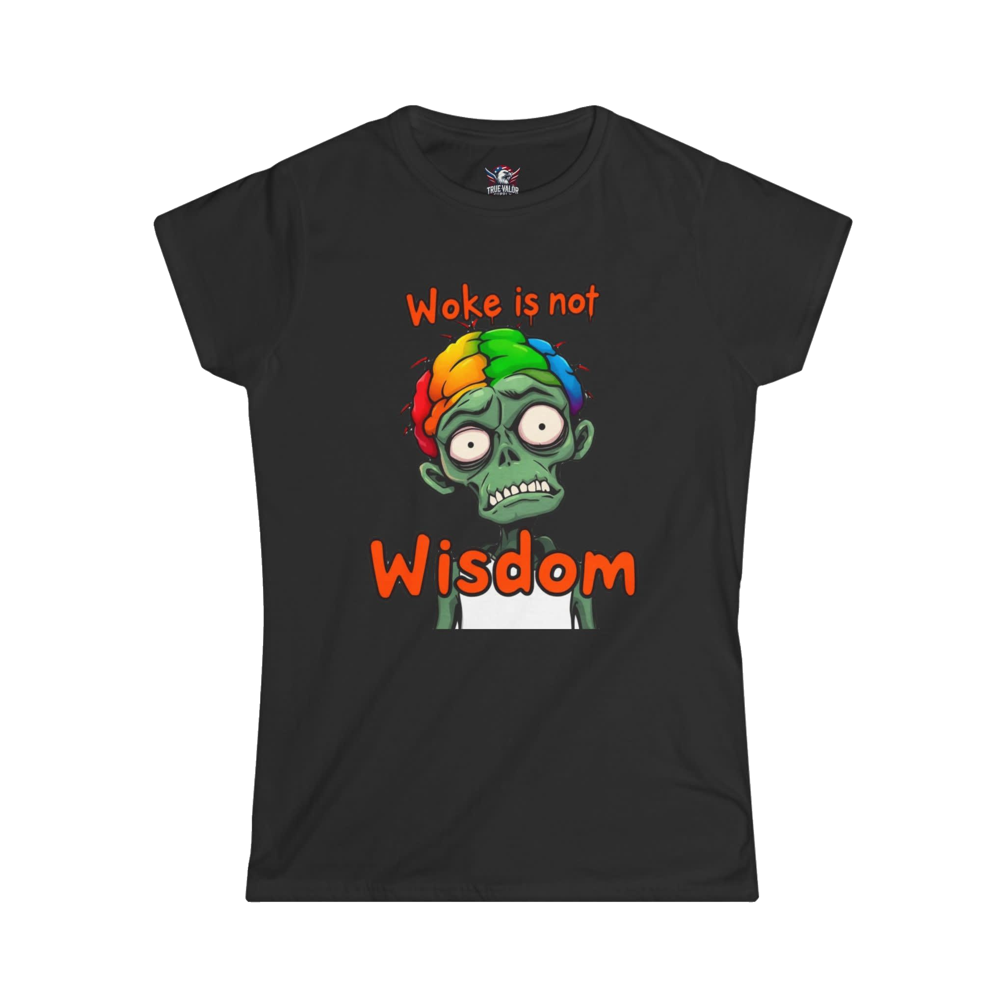WOKE ISN'T WISDOM : Zombie Brain Women's Tee E5