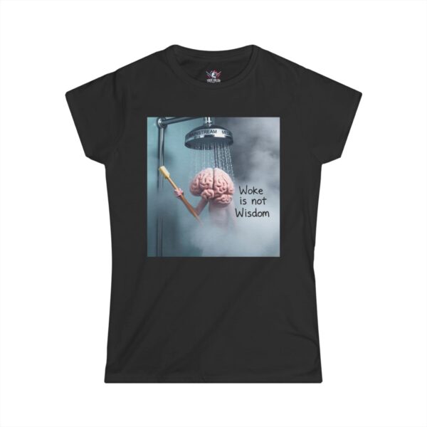 WOKE ISN'T WISDOM : Shower Wash Women's Tee E5