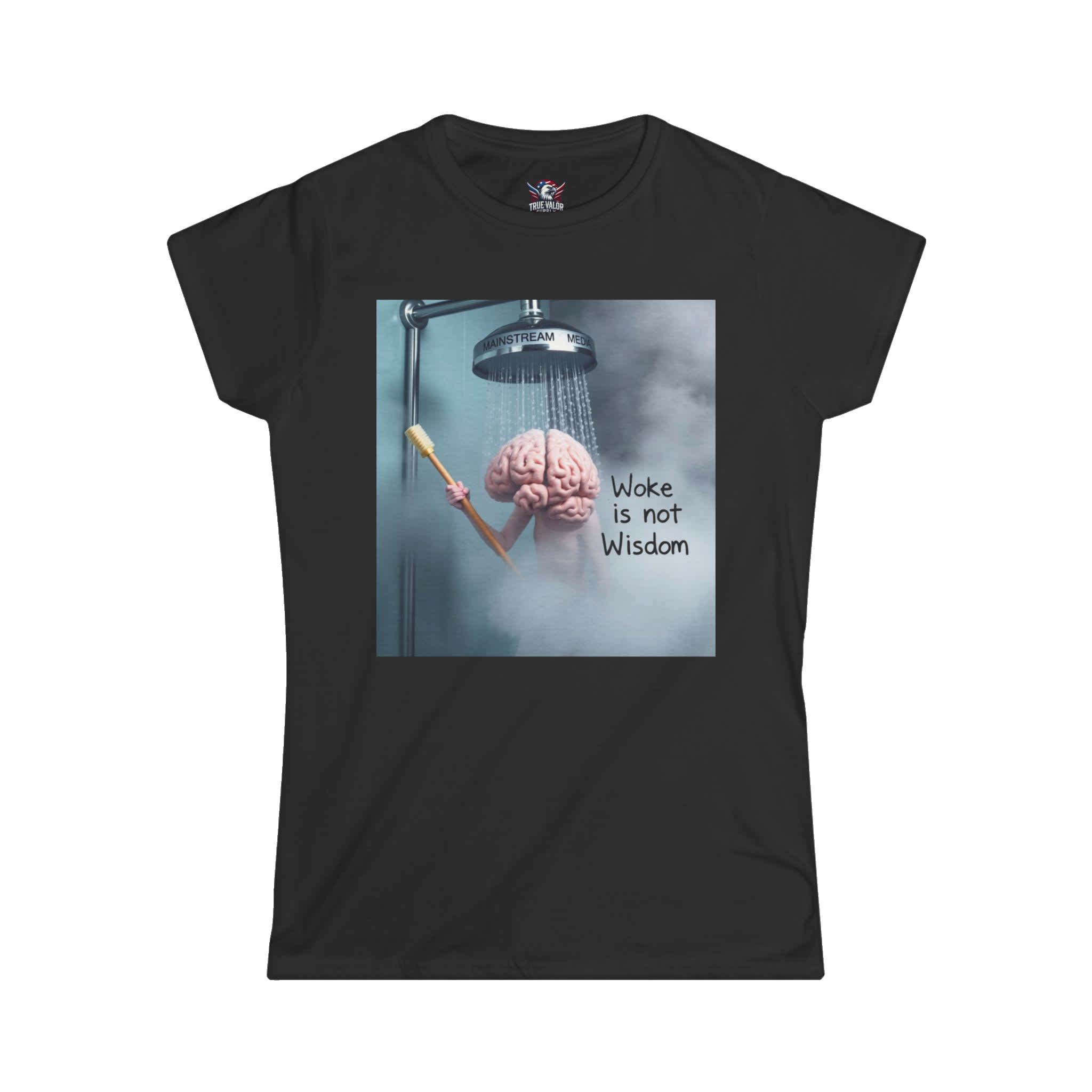 WOKE ISN'T WISDOM : Shower Wash Women's Tee E5
