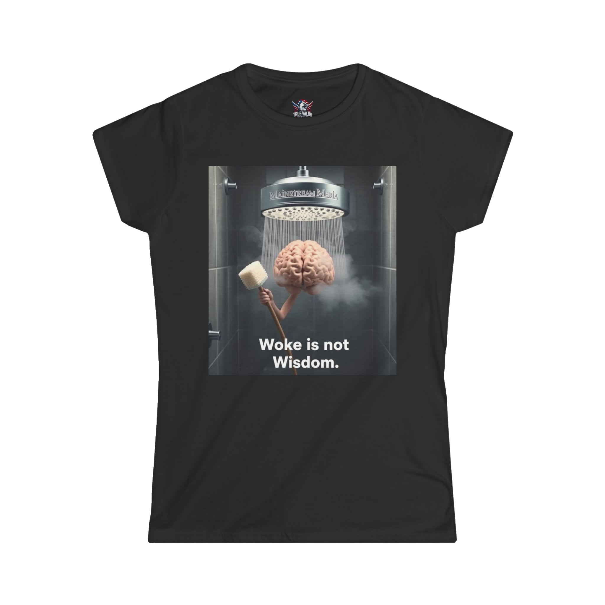 WOKE ISN'T WISDOM : Shower Wash Women's Tee B2