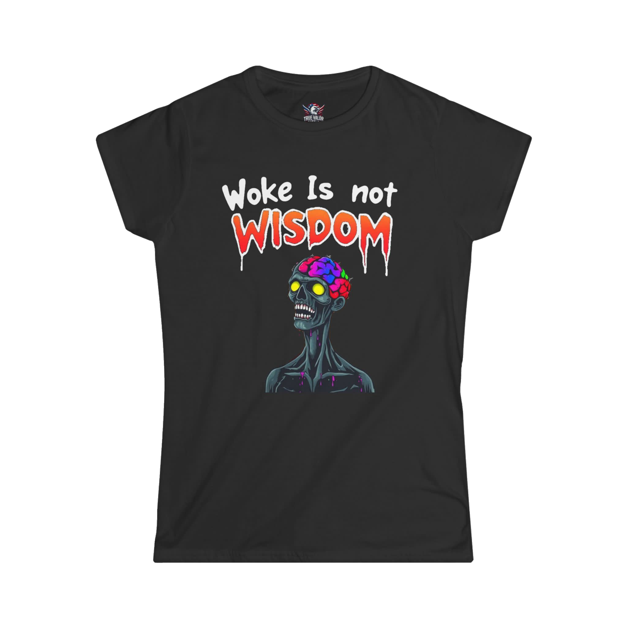 WOKE ISN'T WISDOM : Zombie Brain Women's Tee I9
