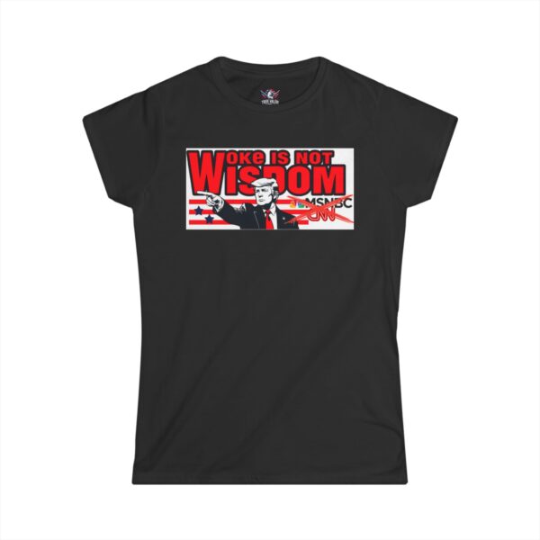 WOKE ISN'T WISDOM :  DT Women's Tee A1