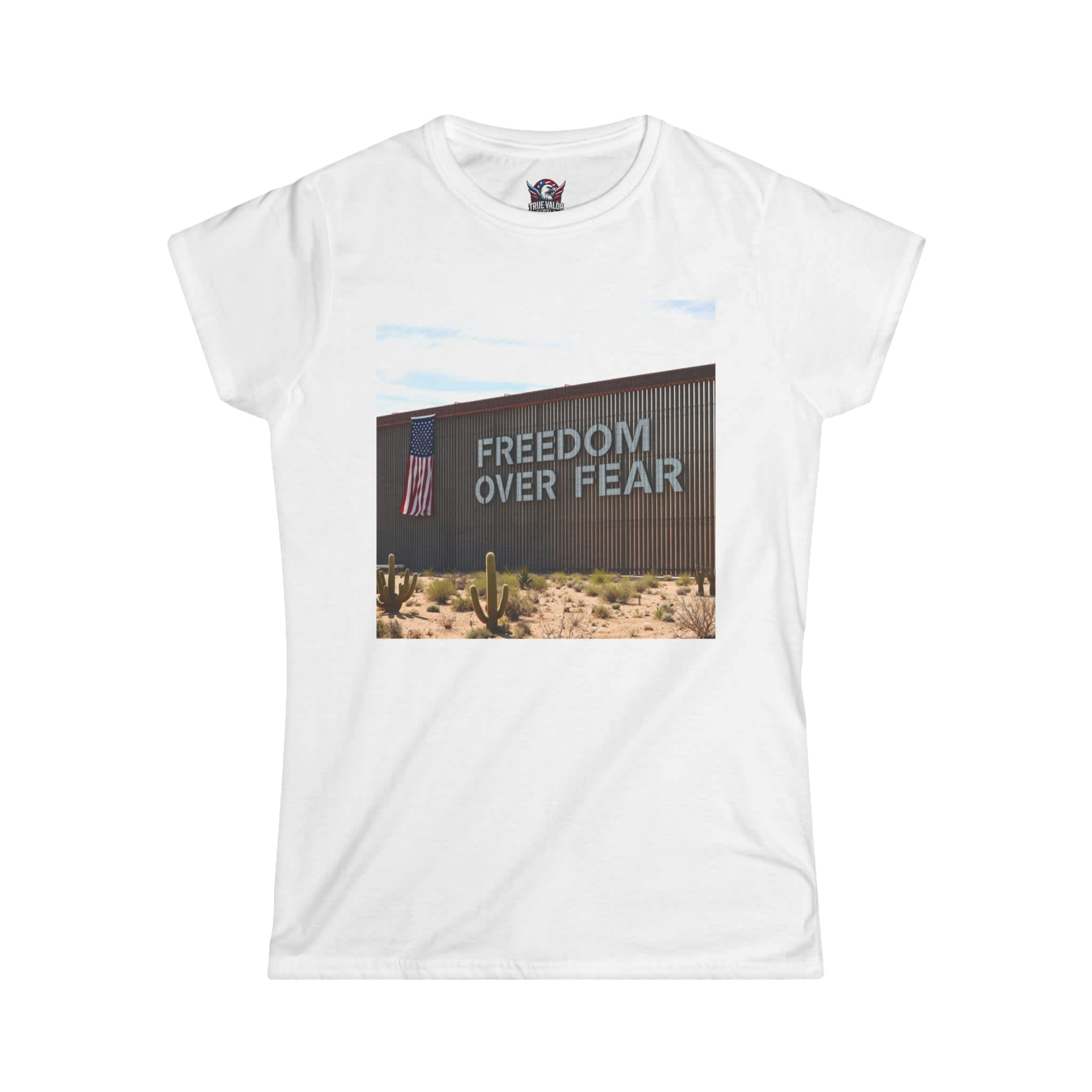 FREEDOM OVER FEAR : Secure Border Women's Tee E5