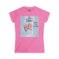 WOKE ISN'T WISDOM : Shower Wash Women's Tee A1 - Image 5