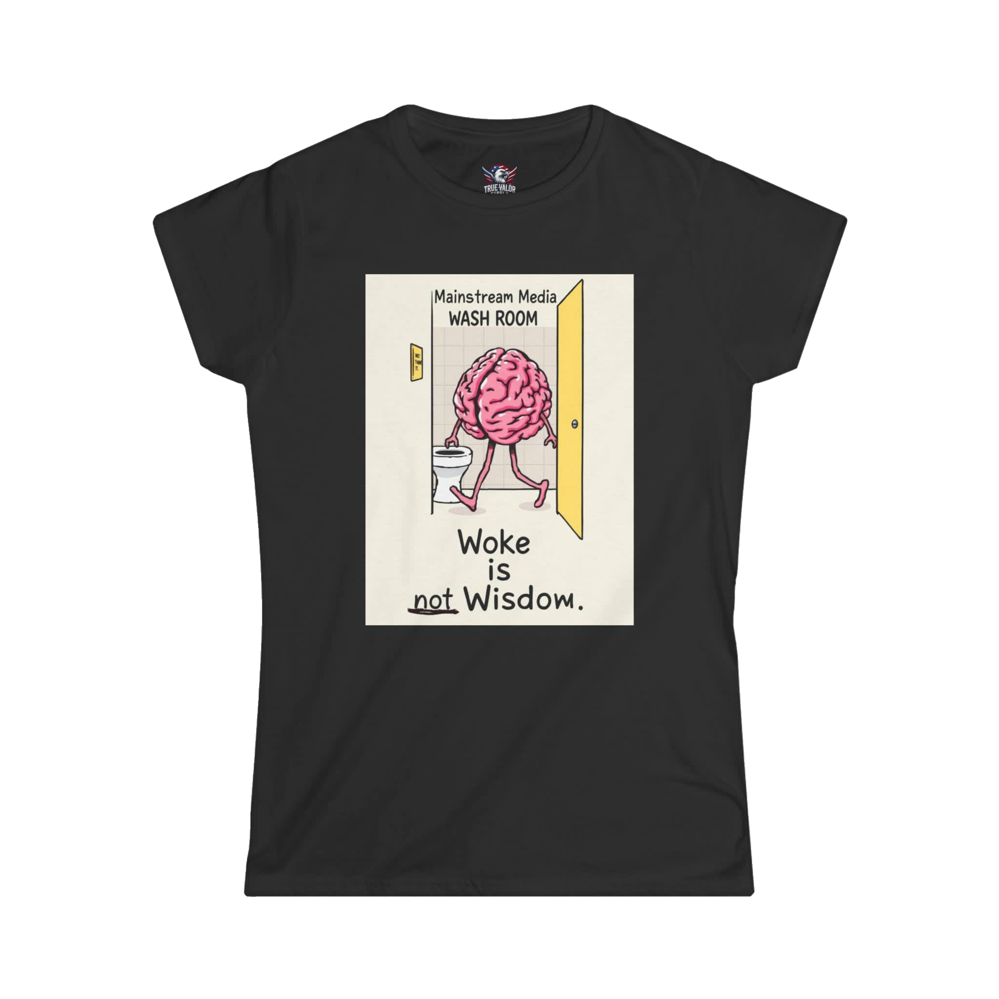 WOKE ISN'T WISDOM : Wash Room Women's Tee E5