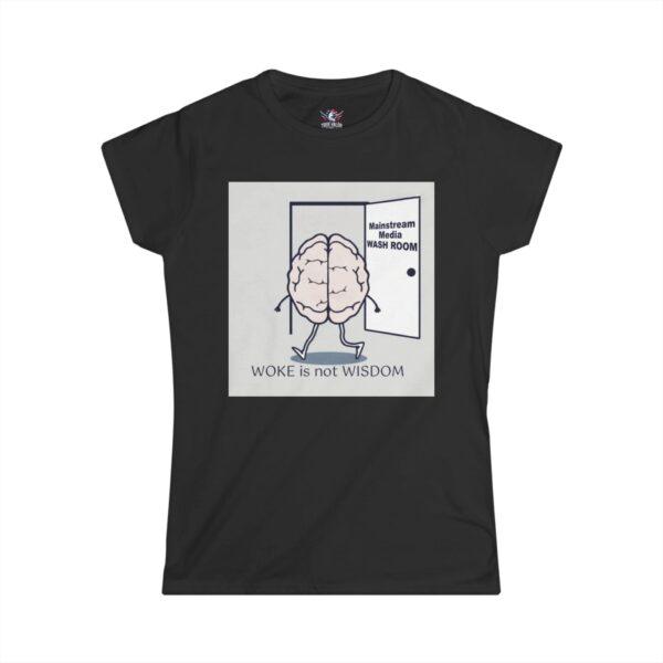 WOKE ISN'T WISDOM : Wash Room Women's Tee B2