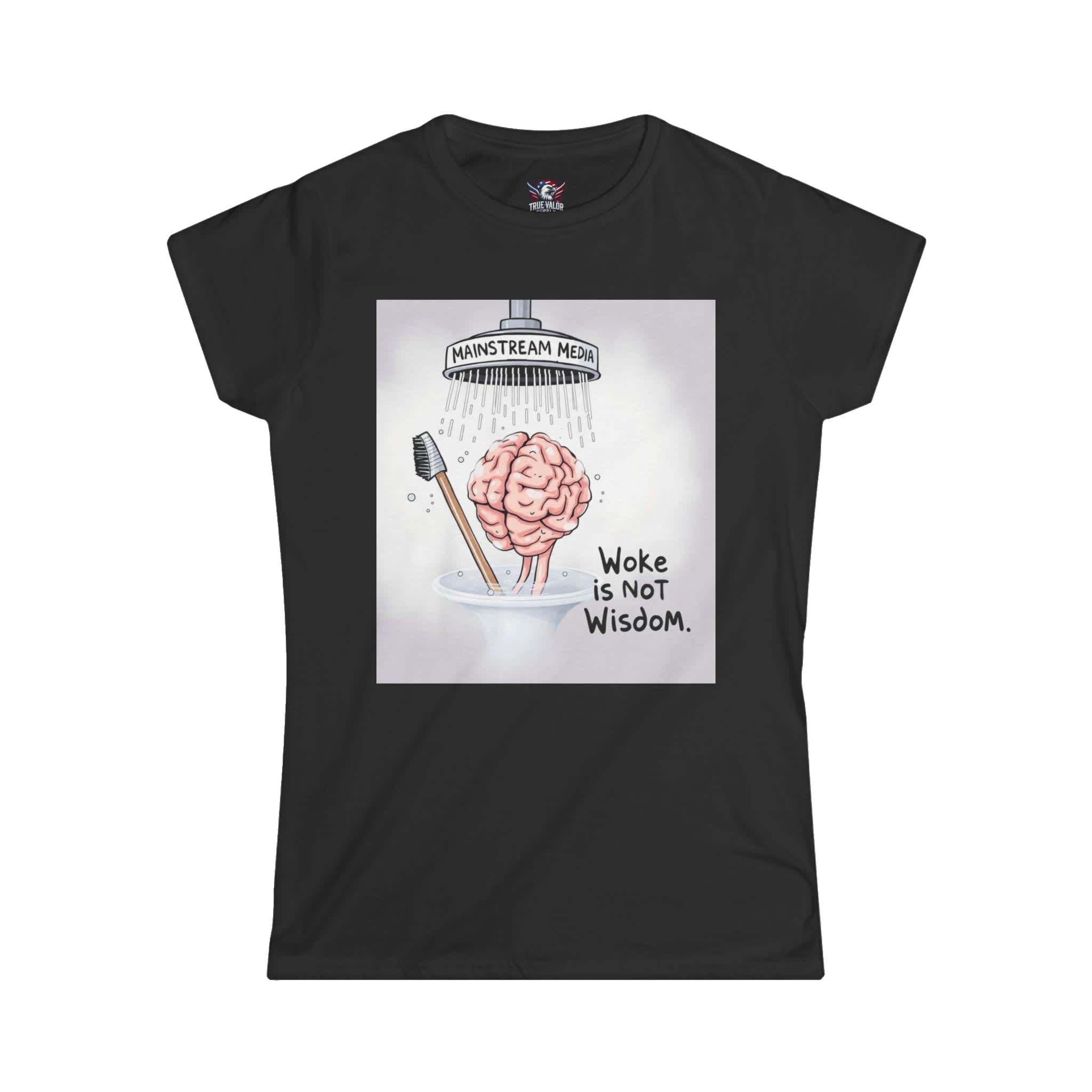 WOKE ISN'T WISDOM : Shower Wash Women's Tee G7