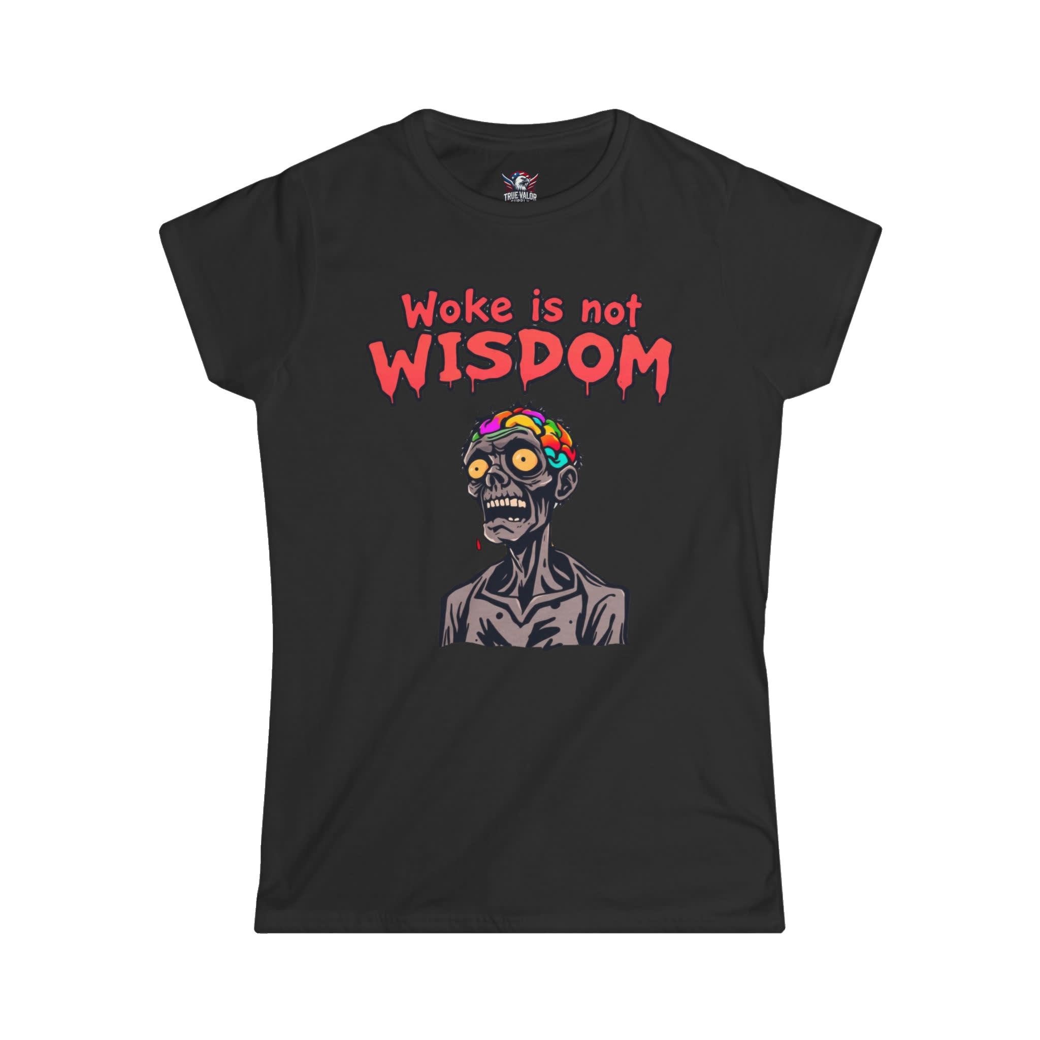 WOKE ISN'T WISDOM : Zombie Brain Women's Tee G7