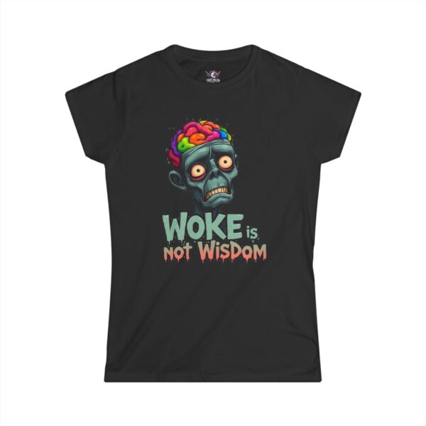 WOKE ISN'T WISDOM : Zombie Brain Women's Tee D4