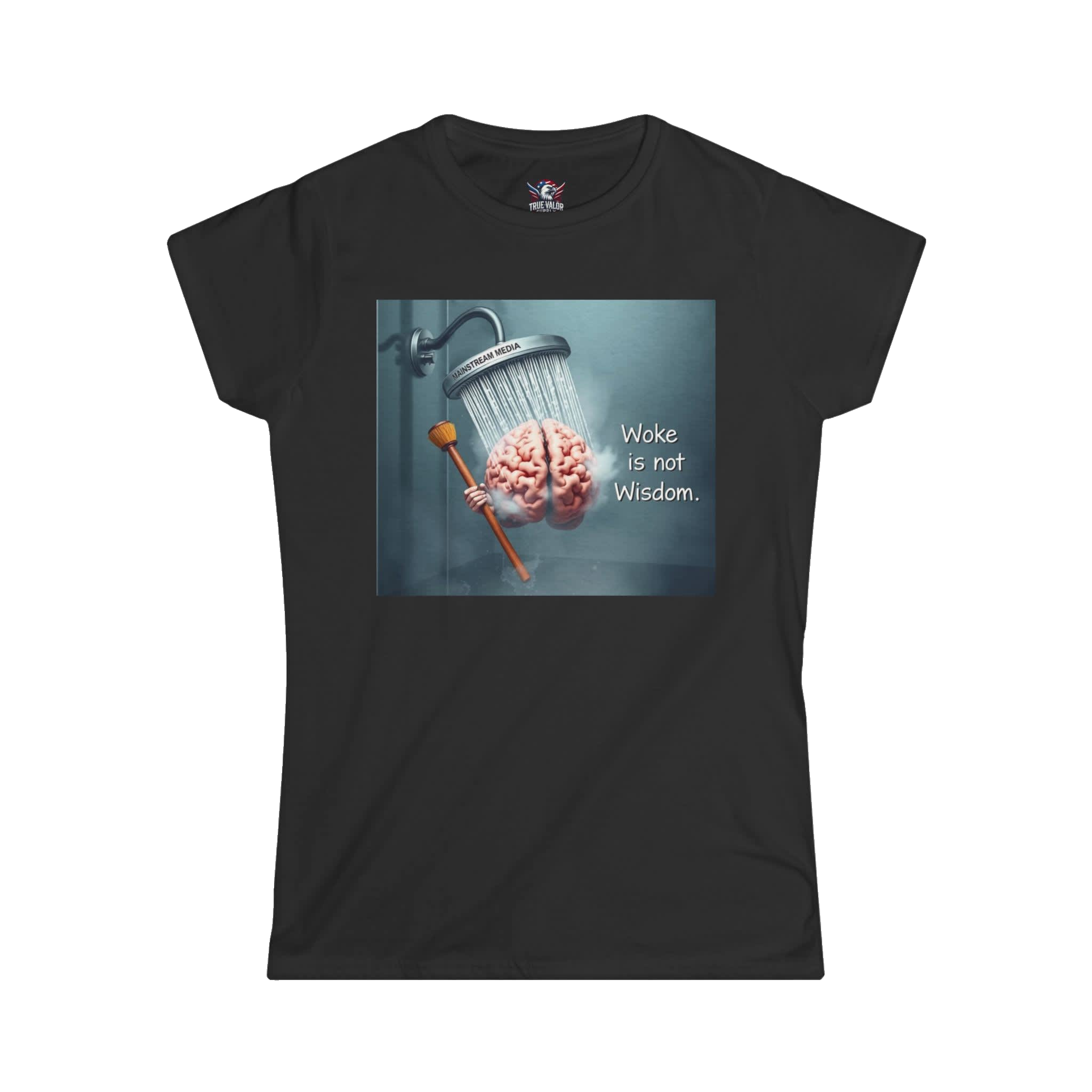 WOKE ISN'T WISDOM : Shower Wash Women's Tee F6