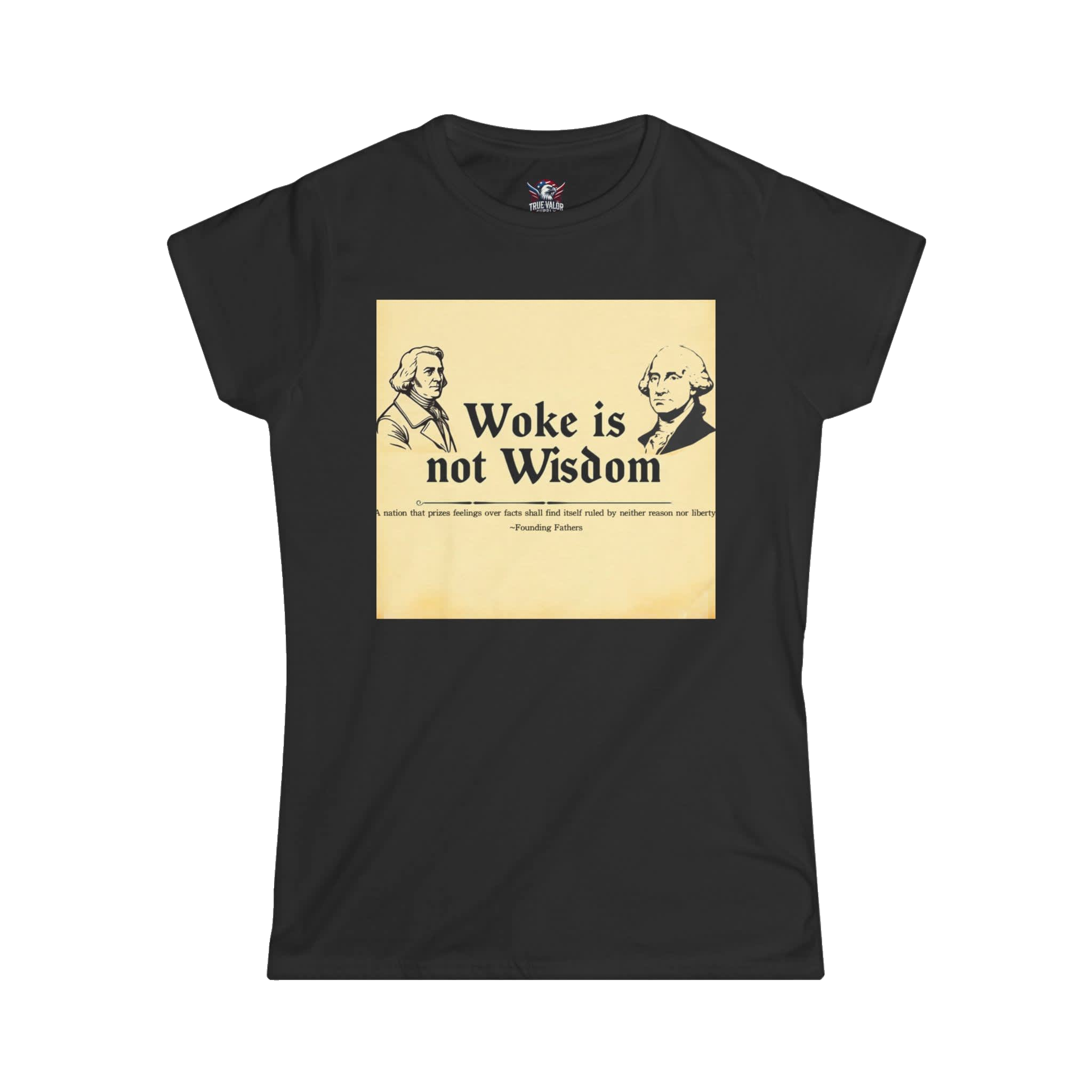 WOKE ISN'T WISDOM : Founding Fathers Women's Tee B2