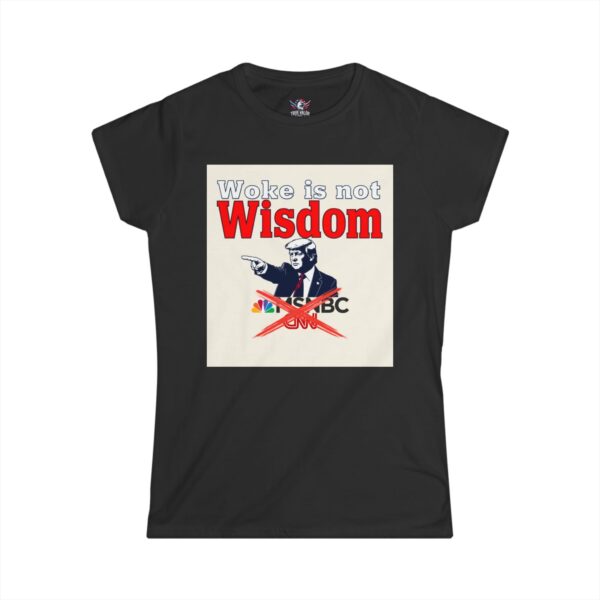 WOKE ISN'T WISDOM :  DT Women's Tee B2