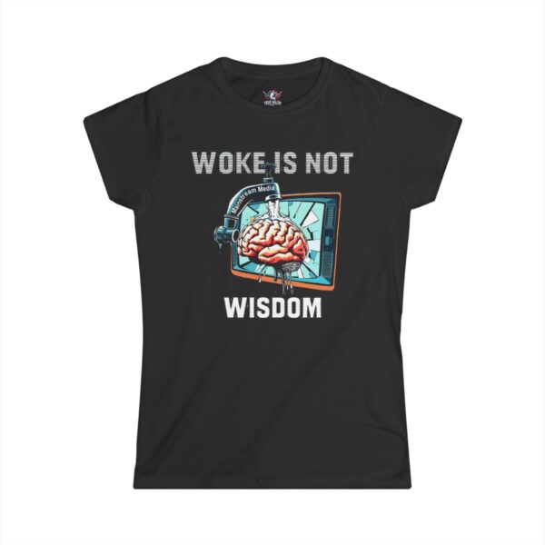 WOKE ISN'T WISDOM :  Faucet Wash Women's Tee A1