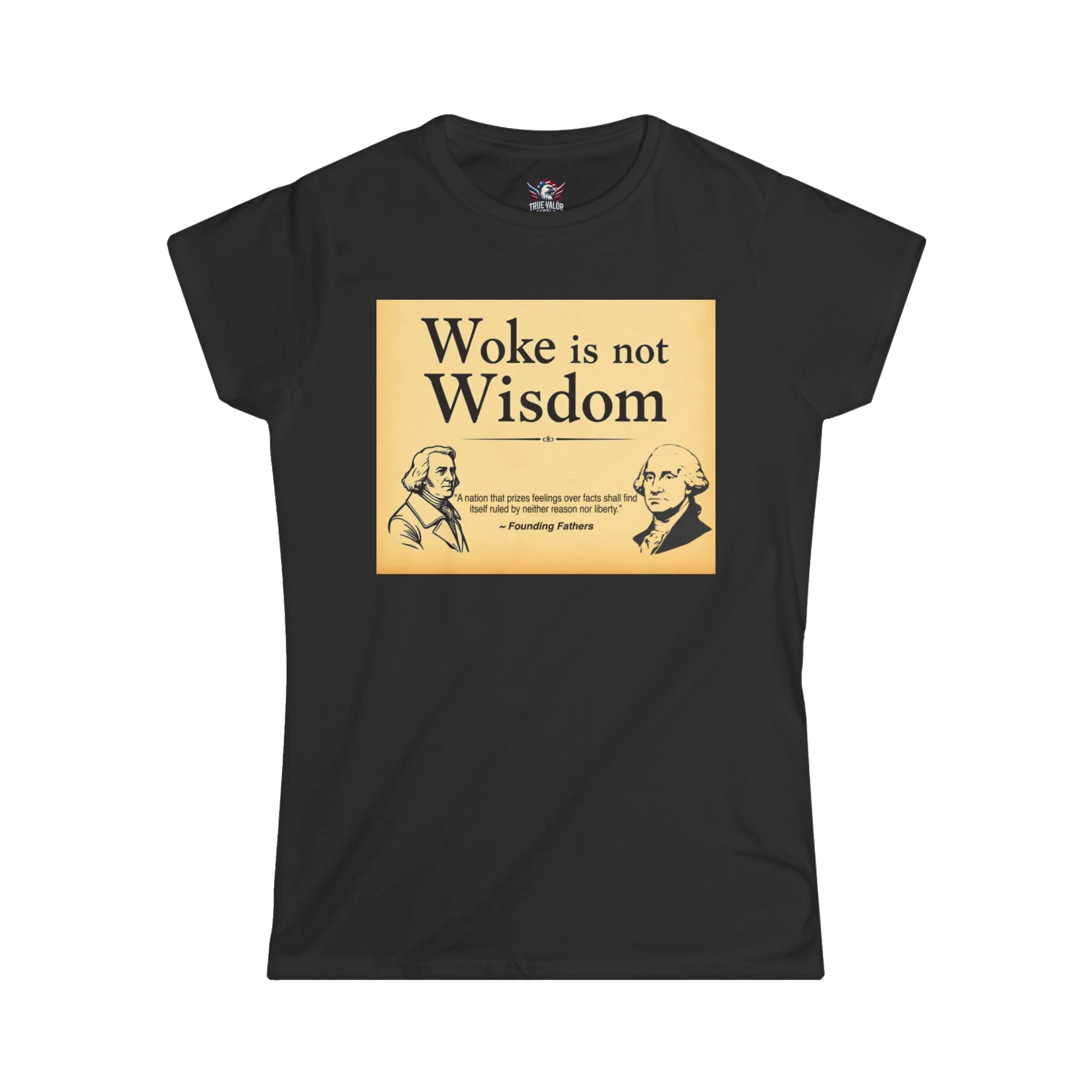 WOKE ISN'T WISDOM : Founding Fathers Women's Tee A1