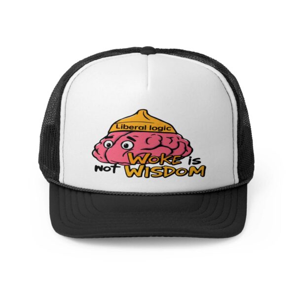 WOKE IS NOT WISDOM: Trucker Hat A1
