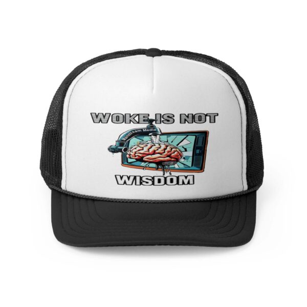 WOKE IS NOT WISDOM: Trucker Hat B2