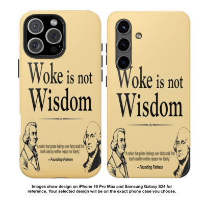 WOKE IS NOT WISDOM: iPhone & Samsung Phone Case A1