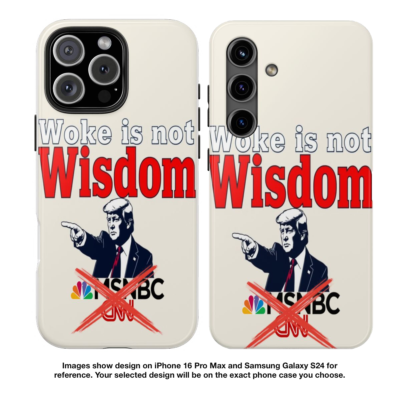 WOKE IS NOT WISDOM: iPhone & Samsung Phone Case B2