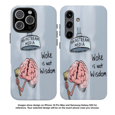WOKE IS NOT WISDOM: iPhone & Samsung Phone Case C3