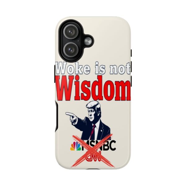 WOKE IS NOT WISDOM: Cell Phone Case B2