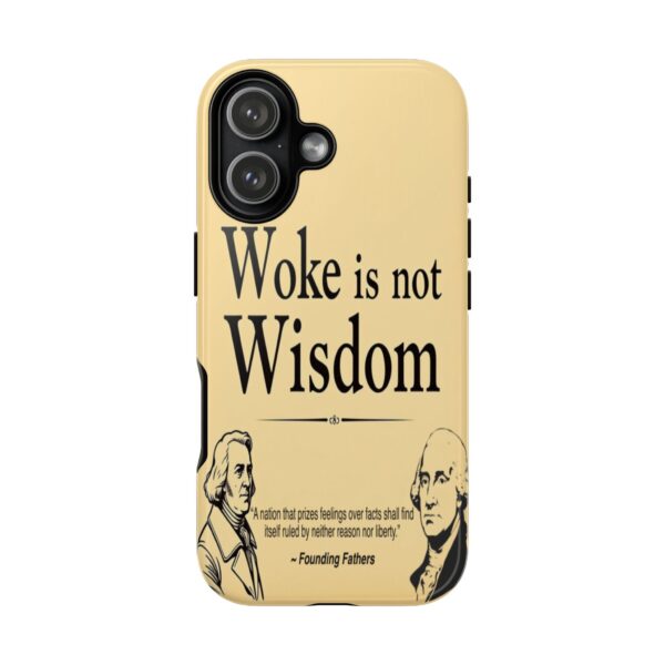 WOKE IS NOT WISDOM: Cell Phone Case A1