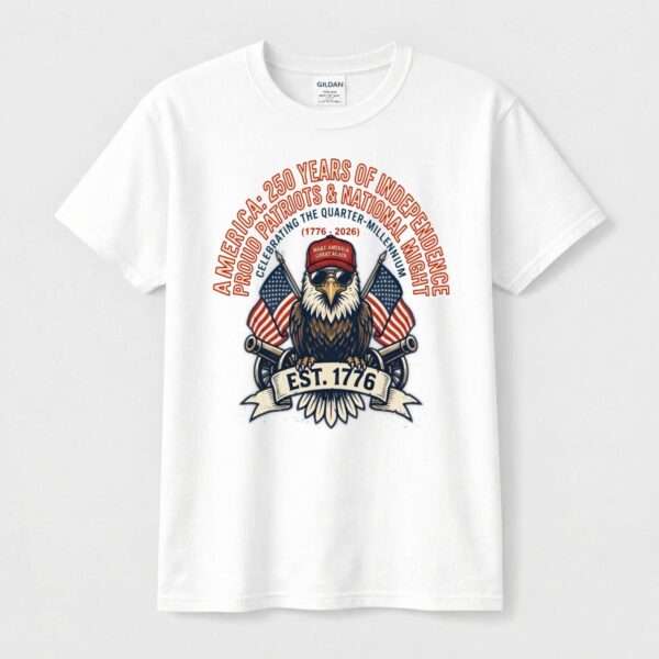 America: 250 Years of Independence Tee – Proud Patriots & National Might | MAGA Eagle